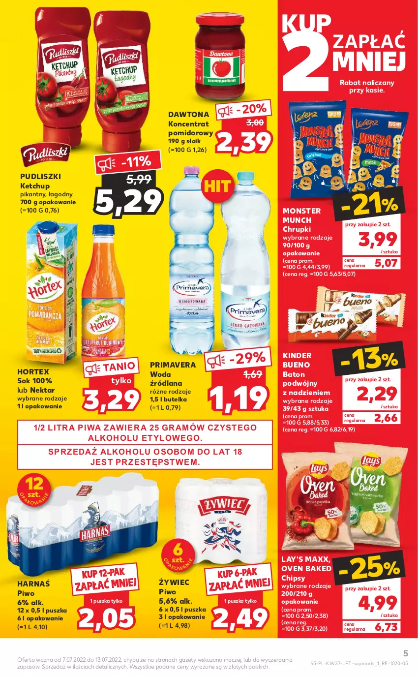 Gazetka promocyjna Kaufland - OFERTA TYGODNIA - ważna 07.07 do 13.07.2022 - strona 5 - produkty: Baton, Chipsy, Chrupki, Dawtona, Harnaś, Hortex, Ketchup, Kinder, Kinder Bueno, Koncentrat pomidorowy, LANA, Monster Munch, Nektar, Piwa, Piwo, Prima, Primavera, Pudliszki, Sok, Woda