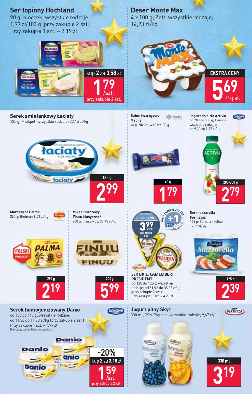 Gazetka promocyjna Stokrotka - Market - ważna 02.12 do 08.12.2021 - strona 7 - produkty: Activia, Baton, Brie, Camembert, Danio, Danone, Deser, Finuu, Hochland, Jogurt, Jogurt pitny, Magija, Margaryna, Miks tłuszczowy, Monte, Mozzarella, Palma, Piątnica, Ser, Ser topiony, Serek, Serek homogenizowany, Top, Zott