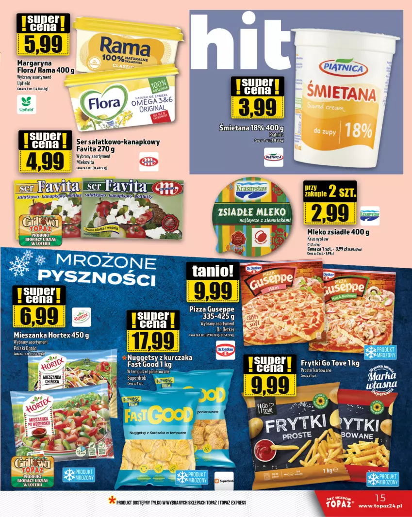 Gazetka promocyjna Topaz - Gazetka - ważna 31.05 do 05.06.2024 - strona 15 - produkty: Dr. Oetker, Eleo, Fa, Favita, Flora, Frytki, Gin, Hortex, Margaryna, Mleko, Mleko zsiadłe, Mlekovita, Pizza, Pur, Rama, Sałat, Ser, Ser sałatkowo-kanapkowy, Top, Vita C