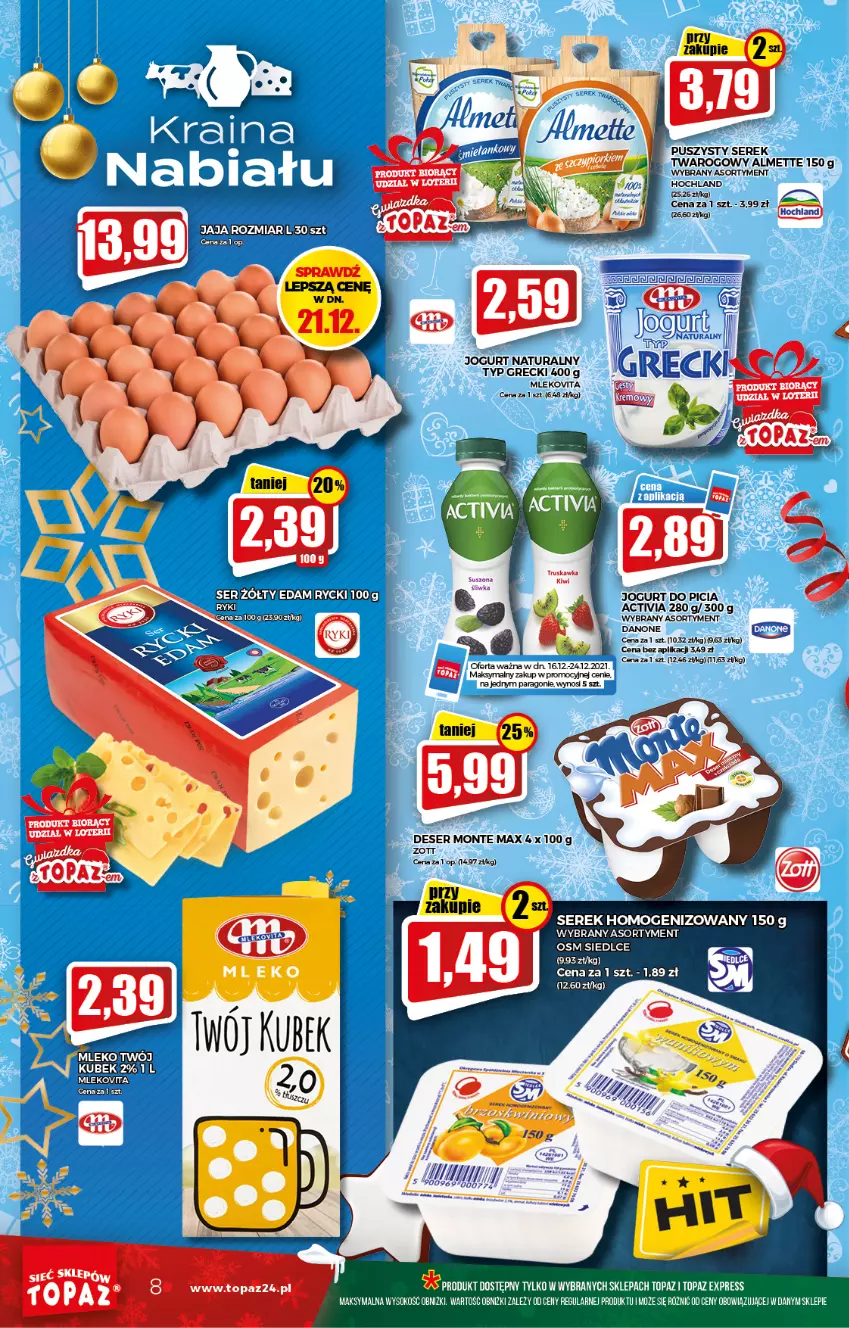 Gazetka promocyjna Topaz - Gazetka - ważna 16.12 do 24.12.2021 - strona 8 - produkty: Activia, Almette, Danone, Deser, Edam, Hochland, Jaja, Jogurt, Jogurt naturalny, Mleko, Mlekovita, Monte, Ser, Serek, Serek homogenizowany, Serek twarogowy, Sok, Top, Vita C, Zott