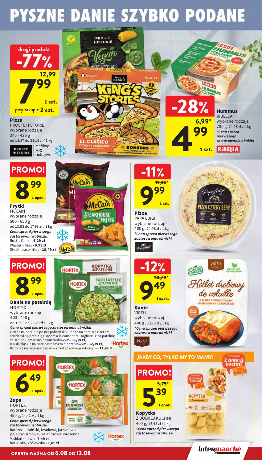 Gazetka promocyjna Intermarche - Gazetka Intermarche - ważna 06.08 do 12.08.2026 - strona 17 - produkty: Bell, Bella, Fa, Frytki, Hortex, Hummus, Inka, Kalafior, Kopytka, McCain, Mus, Penne, Piec, Pizza, Rust, Ser, Sos, Szpinak, Tagliatelle, Virtu, Zupa