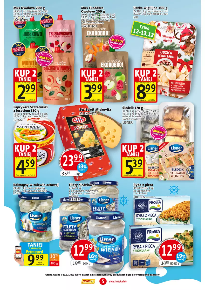 Gazetka promocyjna Prim Market - ważna 07.12 do 13.12.2023 - strona 5 - produkty: Frosta, Gra, Graal, Lisner, Mleko, Mlekovita, Mus, Papryka, Paprykarz, Paprykarz szczeciński, Piec, Ryba, Ser, Sok, Sokół, Sos, Warzywa