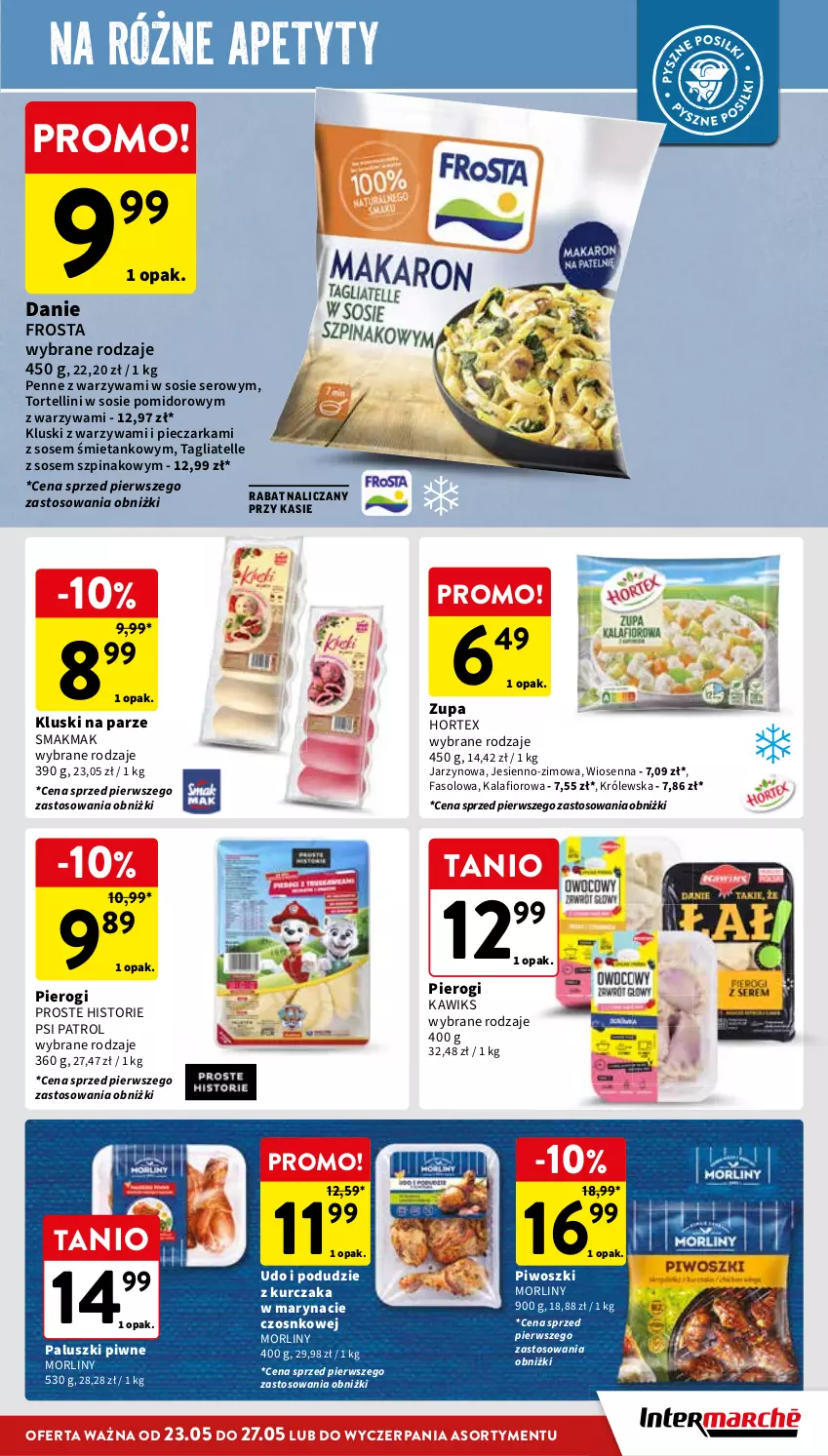 Gazetka promocyjna Intermarche - Gazetka Intermarche - ważna 23.05 do 27.05.2024 - strona 25 - produkty: Fa, Frosta, Hortex, Kalafior, Kluski na parze, Kurczak, Morliny, Penne, Piec, Pieczarka, Pierogi, Piwo, Podudzie z kurczaka, Psi Patrol, Ser, Sos, Szpinak, Tagliatelle, Warzywa, Zupa