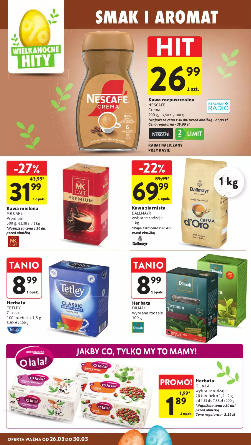 Gazetka promocyjna Intermarche - Gazetka Intermarche - ważna 26.03 do 30.03.2026 - strona 30 - produkty: Dallmayr, Dilmah, Herbata, Kawa, Kawa mielona, Kawa rozpuszczalna, Kawa ziarnista, Tetley