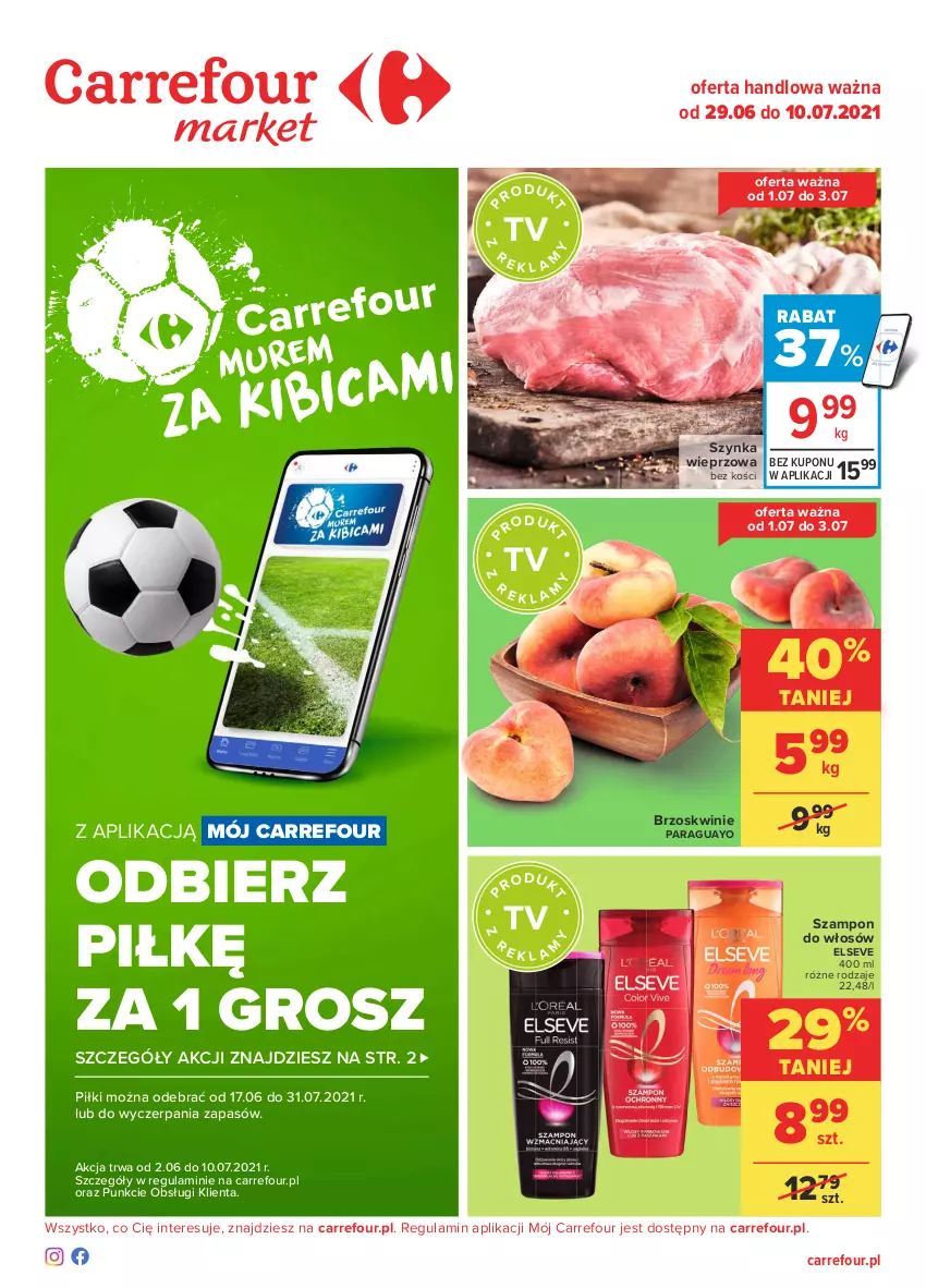 Gazetka promocyjna Carrefour - Gazetka Market - ważna 28.06 do 10.07.2021 - strona 1 - produkty: Brzoskwinie, Elseve, Szampon, Szynka, Szynka wieprzowa