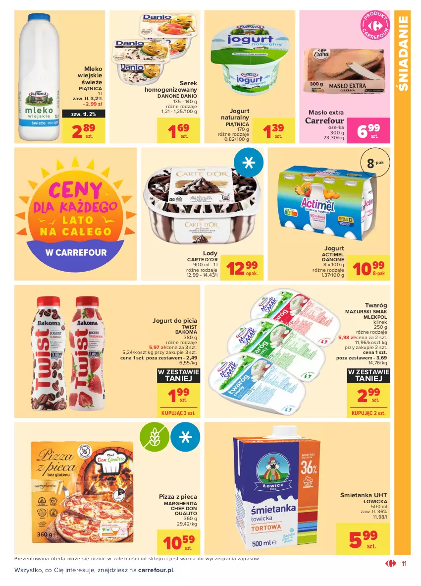 Gazetka promocyjna Carrefour - Gazetka Market - ważna 28.06 do 10.07.2021 - strona 11 - produkty: Actimel, Bakoma, Danio, Danone, Jogurt, Jogurt naturalny, Kosz, Lody, Masło, Mleko, Piątnica, Piec, Pizza, Ser, Serek, Serek homogenizowany, Twaróg