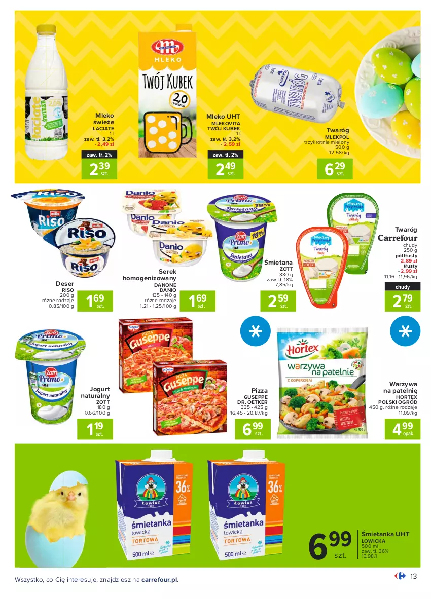 Gazetka promocyjna Carrefour - Gazetka Carrefour - ważna 22.03 do 27.03.2021 - strona 13 - produkty: Danio, Danone, Deser, Dr. Oetker, Hortex, Jogurt, Jogurt naturalny, Kubek, Mleko, Mlekovita, Ogród, Pizza, Ser, Serek, Serek homogenizowany, Twaróg, Warzywa, Zott