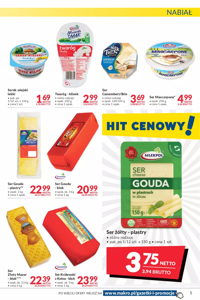 Gazetka promocyjna Makro - [Oferta promocyjna] Artykuły spożywcze i przemysłowe - ważna 07.01 do 24.01.2022 - strona 5 - produkty: Brie, Camembert, Gouda, Królewski, Mascarpone, Ser, Serek, Serek wiejski, Twaróg, Złoty Mazur