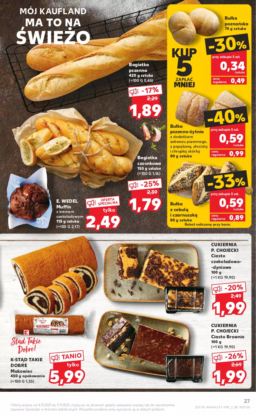 Gazetka promocyjna Kaufland - OFERTA TYGODNIA - ważna 04.11 do 09.11.2021 - strona 27 - produkty: Bagietka, Bagietka czosnkowa, Bagietka pszenna, Brownie, Bułka, Cukier, E. Wedel, Makowiec