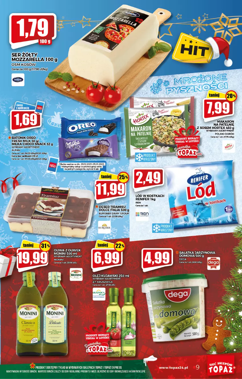 Gazetka promocyjna Topaz - Gazetka - ważna 29.12.2021 do 05.01.2022 - strona 9 - produkty: Baton, Bazyl, Bazylia, Czosnek, Dega, Deser, Gin, Hortex, Kujawski, Makaron, Milka, Monini, Mozzarella, Ogród, Olej, Oreo, Renifer, Sałat, Sałatka, Ser, Sok, Sos, Tonik, Top