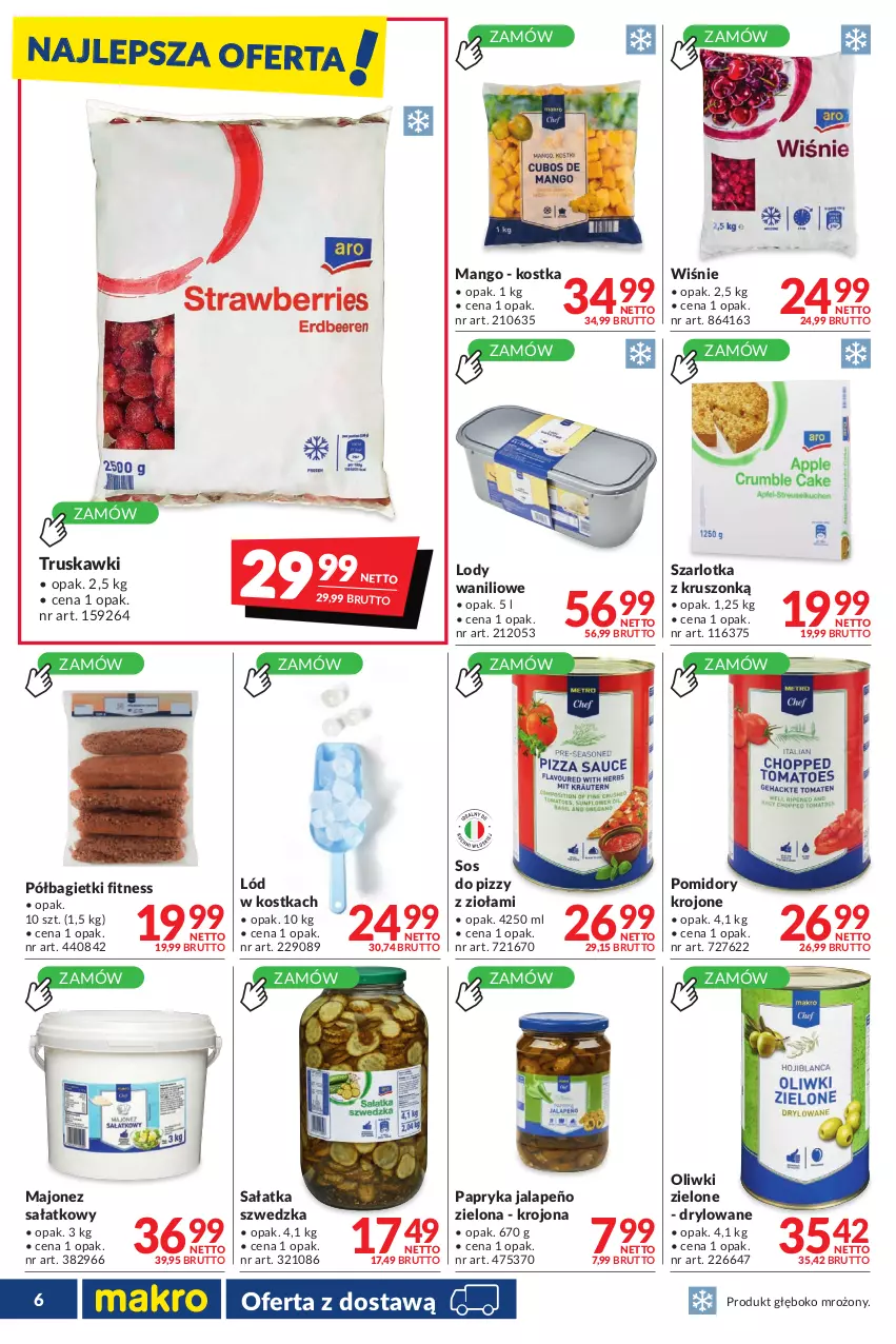 Gazetka promocyjna Makro - [Oferta promocyjna] Dostawy - ważna 26.07 do 22.08.2022 - strona 6 - produkty: Lody, Majonez, Majonez sałatkowy, Mango, Oliwki, Oliwki zielone, Papryka, Papryka jalapeño, Pomidory, Pomidory krojone, Sałat, Sałatka, Sos, Sos do pizzy, Szarlotka, Truskawki