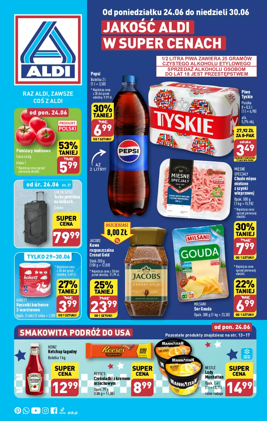 Gazetka promocyjna Aldi - Pełna oferta - ważna 24.06 do 30.06.2024 - strona 1 - produkty: Gouda, Gra, Heinz, Jacobs, Kawa, Kawa rozpuszczalna, Ketchup, Lody, Mięsne specjały, Mięso, Mięso mielone, Mięso mielone z szynki, Nestlé, Pepsi, Piwa, Piwo, Pomidory, Ręcznik, Rolki, Ser, Smakowita, Torba, Tyskie