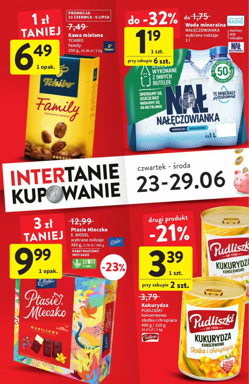 Gazetka promocyjna Intermarche - Start Tygodnia - ważna 27.06 do 29.06.2022 - strona 6 - produkty: E. Wedel, Fa, Kawa, Kawa mielona, Kukurydza, Mleczko, Nałęczowianka, Ptasie mleczko, Pudliszki, Ser, Tchibo, Tchibo Family, Woda, Woda mineralna