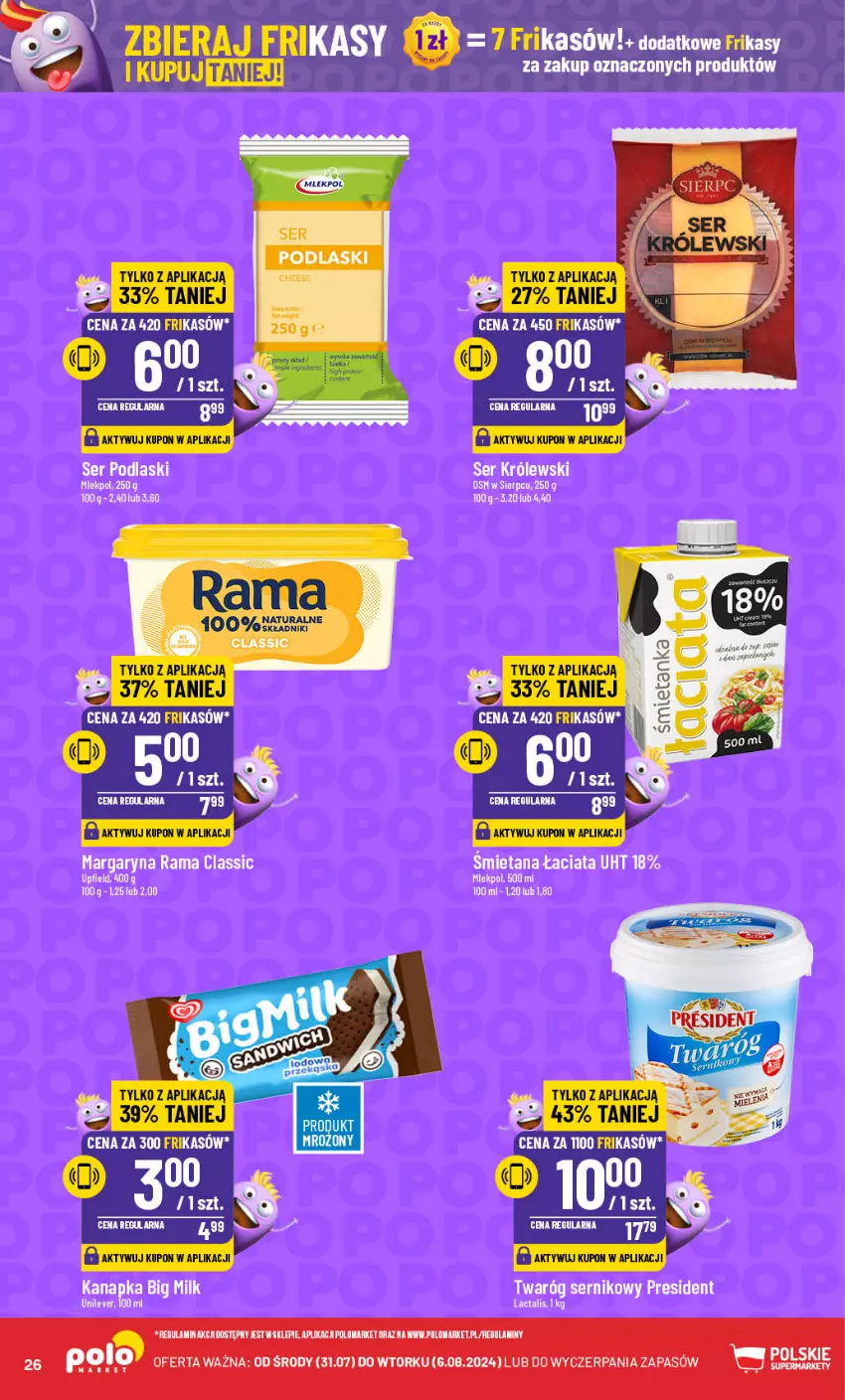 Gazetka promocyjna PoloMarket - Gazetka pomocyjna - ważna 31.07 do 06.08.2024 - strona 26 - produkty: Big Milk, Królewski, Margaryna, Podlaski, Rama, Ser, Twaróg